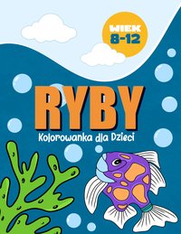 Ryby -  antystresowa kolorowanka dla dzieci i dorosłych. - Tosia Mae - ebook