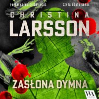 Zasłona dymna - Christina Larsson - audiobook