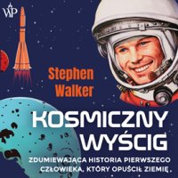 Kosmiczny wyścig. Zdumiewająca historia pierwszego człowieka, który opuścił Ziemię - Stephen Walker - audiobook