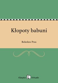 Kłopoty babuni - Bolesław Prus - ebook