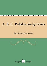 A. B. C. Polaka pielgrzyma - Bronisława Ostrowska - ebook