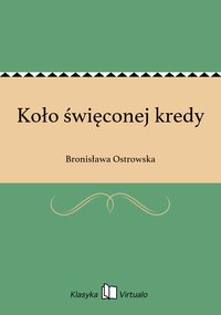 Koło święconej kredy - Bronisława Ostrowska - ebook