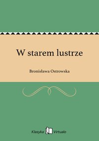 W starem lustrze - Bronisława Ostrowska - ebook