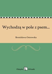 Wychodzą w pole z psem... - Bronisława Ostrowska - ebook