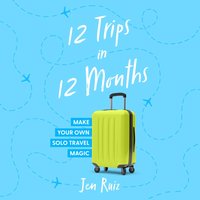 12 Trips in 12 Months - Jen Ruiz - audiobook