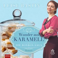 Wunder aus Karamell - Luise Bastin - audiobook