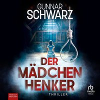 Der Mädchenhenker - Gunnar Schwarz - audiobook