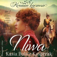 Niwa. Zbójcy, złoto, zemsta - Kasia Bulicz-Kasprzak - audiobook