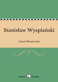 Stanisław Wyspiański - Antoni Mazanowski - ebook