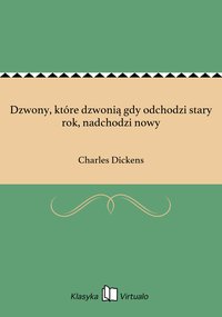 Dzwony, które dzwonią gdy odchodzi stary rok, nadchodzi nowy - Charles Dickens - ebook
