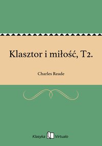 Klasztor i miłość, T2. - Charles Reade - ebook