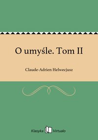 O umyśle. Tom II - Claude-Adrien Helwecjusz - ebook