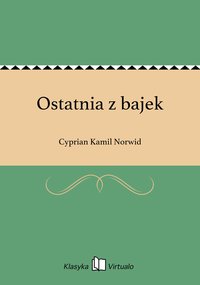 Ostatnia z bajek - Cyprian Kamil Norwid - ebook