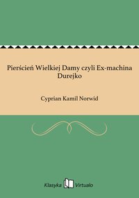 Pierścień Wielkiej Damy czyli Ex-machina Durejko - Cyprian Kamil Norwid - ebook