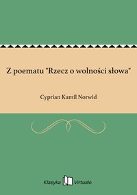 Z poematu "Rzecz o wolności słowa" - Cyprian Kamil Norwid - ebook
