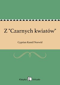 Z "Czarnych kwiatów" - Cyprian Kamil Norwid - ebook
