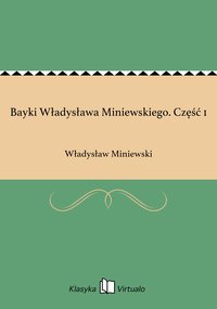 Bayki Władysława Miniewskiego. Część 1 - Władysław Miniewski - ebook