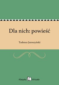 Dla nich: powieść - Tadeusz Jaroszyński - ebook