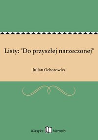 Listy: "Do przyszłej narzeczonej" - Julian Ochorowicz - ebook
