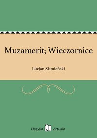 Muzamerit; Wieczornice - Lucjan Siemieński - ebook
