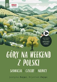 Góry na weekend z Polski. Słowacja, Czechy, Niemcy - Justyna Zając - ebook