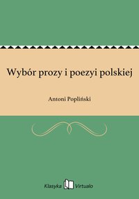 Wybór prozy i poezyi polskiej - Antoni Popliński - ebook