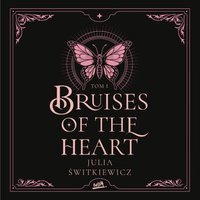 Bruises of the Heart. Tom 1 - Julia Świtkiewicz - audiobook