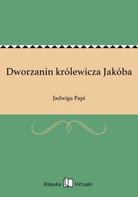 Dworzanin królewicza Jakóba - Jadwiga Papi - ebook