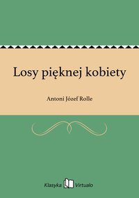 Losy pięknej kobiety - Antoni Józef Rolle - ebook