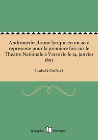 Andromede: drame lyrique en un acte represente pour la premiere fois sur le Theatre Nationale a Varsovie le 14. janvier 1807 - Ludwik Osiński - ebook