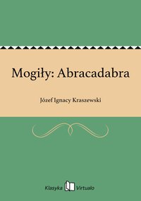 Mogiły: Abracadabra - Józef Ignacy Kraszewski - ebook