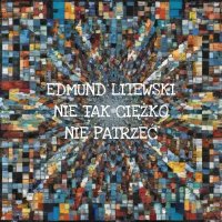 Nie tak ciężko nie patrzeć. - Edmund Litewski - ebook