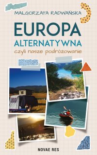 Europa alternatywna, czyli nasze podróżowanie - Małgorzata Radwańska - ebook