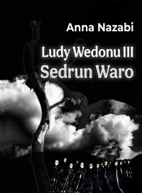 Sedrun Waro Ludy Wedonu. Tom 3 - Anna Nazabi - ebook