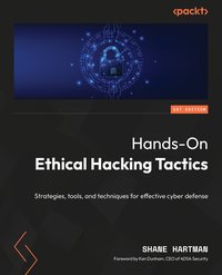Hands-On Ethical Hacking Tactics - Shane Hartman - ebook