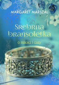 Srebrna bransoletka o miłości i ciszy - Margaret Marszal - ebook