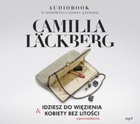 Idziesz do więzienia & Kobiety bez litości - Camilla Läckberg - audiobook