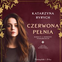 Czerwona pełnia - Katarzyna Ryrych - audiobook