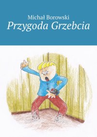 Przygoda Grzebcia - Michał Borowski - ebook