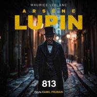 Arsène Lupin. 813 - Maurice Leblanc - audiobook