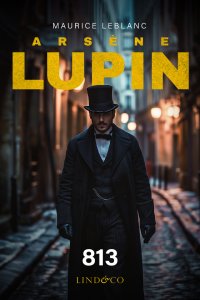Arsène Lupin. 813 - Maurice Leblanc - ebook