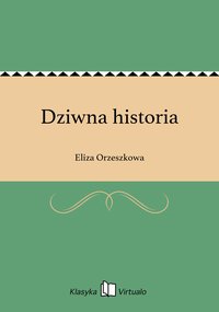 Dziwna historia - Eliza Orzeszkowa - ebook