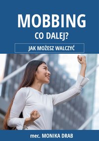 E-book: Mobbing w pracy – Co dalej? Wzory do zastosowania - Mec. Monika Drab - ebook