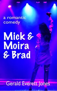 Mick & Moira & Brad - Gerald Everett Jones - ebook