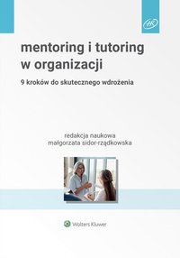 Mentoring i tutoring w organizacji. 9 kroków do skutecznego wdrożenia - Małgorzata Sidor-Rządkowska - ebook