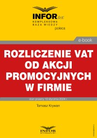 Rozliczenie VAT od akcji promocyjnych w firmie - Tomasz Krywan - ebook