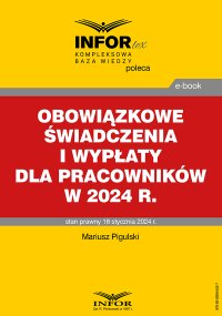 Obowiązkowe świadczenia i wypłaty dla pracowników w 2024 r. - Mariusz Pigulski - ebook