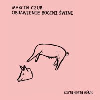 Objawienie Bogini-Świni - Marcin Czub - audiobook