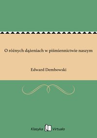 O różnych dążeniach w piśmiennictwie naszym - Edward Dembowski - ebook