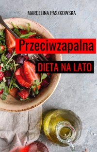 Przeciwzapalna dieta na lato - Marcelina Paszkowska - ebook